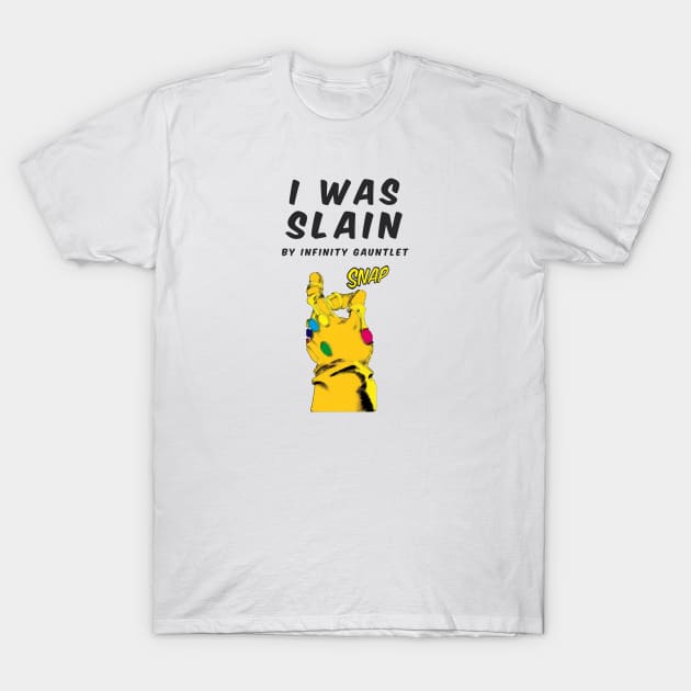 Infinity gauntlet snap (slain, with gauntlet) T-Shirt by AshotTshirt